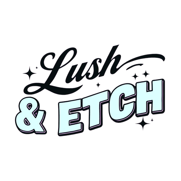 Lush & Etch
